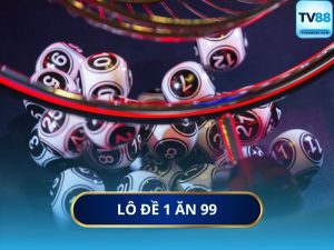 Lô Đề 1 Ăn 99 Là Gì
